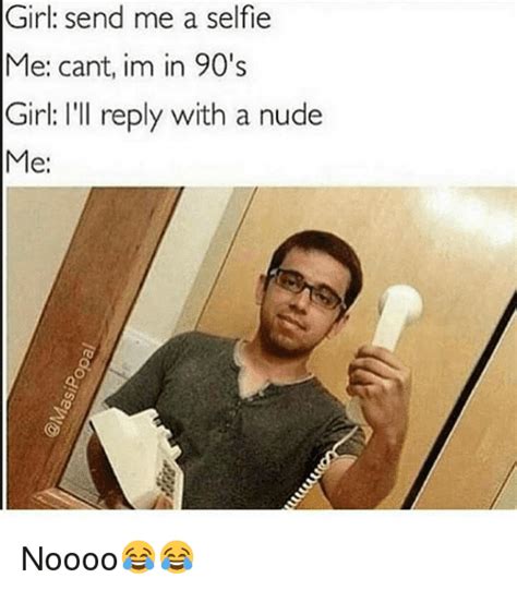 send nudes funny meme|17 Memes To Help Celebrate The 13th Memeversary of Send。